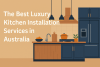 Luxury kitchen installation service in Australia bikrisohoj
